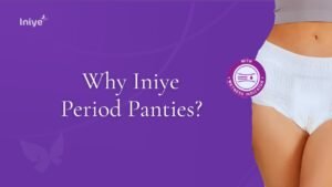 Why Iniye Period Panties?